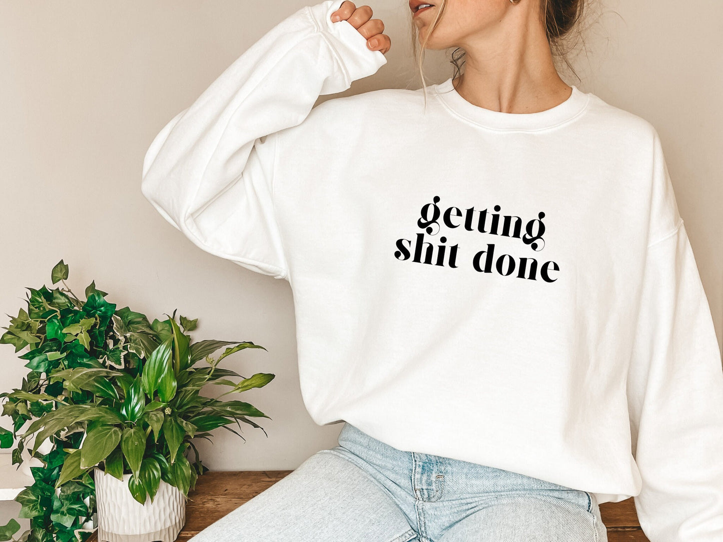 Getting Shit Done Sweatshirt