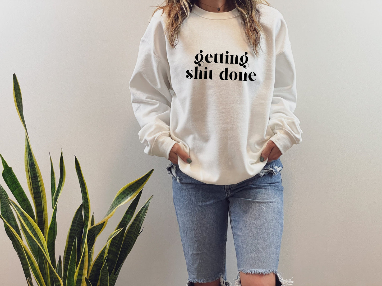 Getting Shit Done Sweatshirt