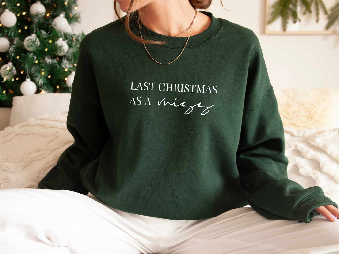 Last Christmas As A Miss Sweatshirt
