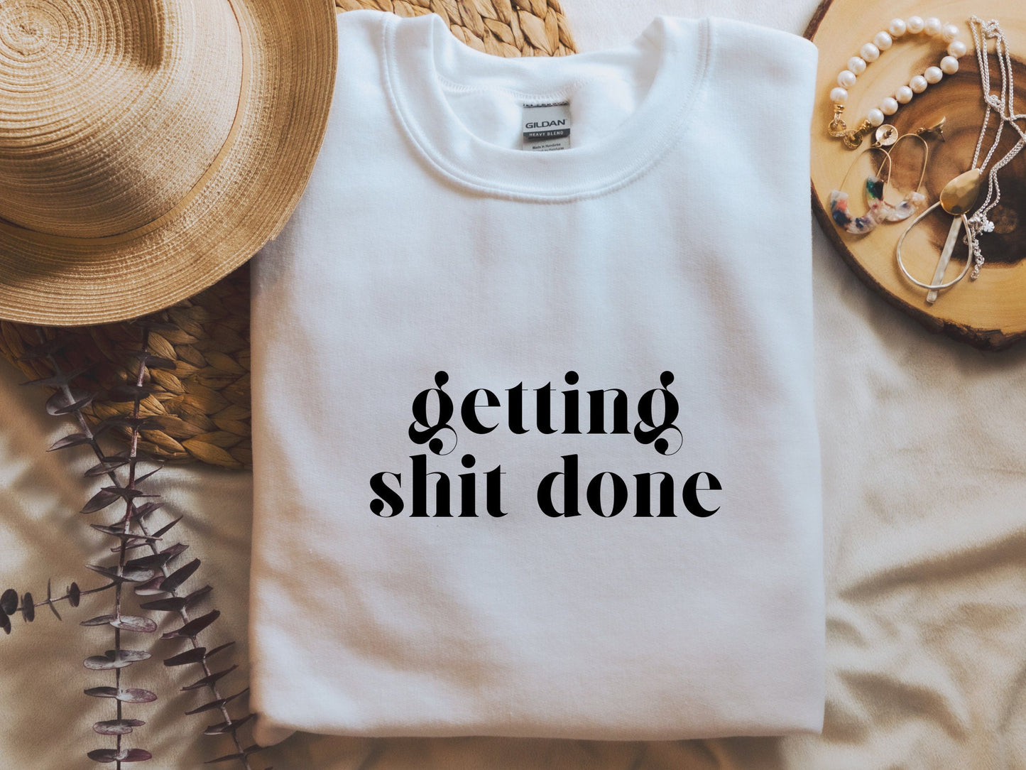 Getting Shit Done Sweatshirt